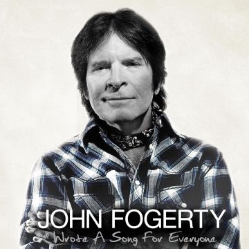 JOHN FOGERTY - WROTE A SONG FOR EVERYONE