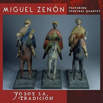 MIGUEL ZENON - YO SOY LA TRADITION (FEAT. SPEKTRAL QUARTET)
