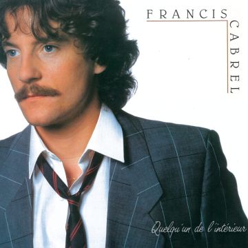 FRANCIS CABREL - QUELQU'UN DE L'INTERIEUR