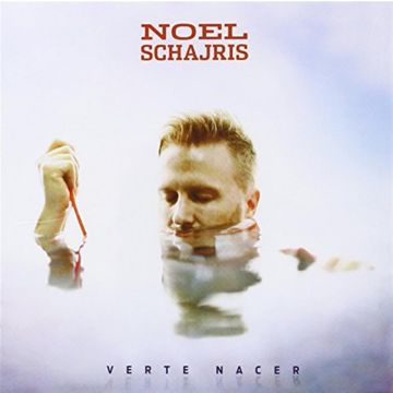 NOEL SCHAJRIS - VERTE NACER