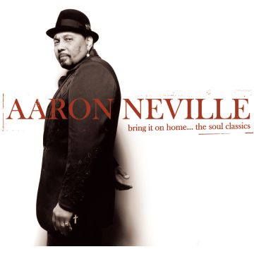 AARON NEVILLE - BRING IT ON HOME: SOUL CLASSICS