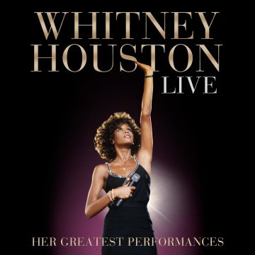 WHITNEY HOUSTON - WHITNEY HOUSTON LIVE: HER GREATEST PERFORMANCES