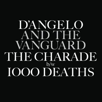 D'Angelo & The Vanguard - The Charade / 1000 Deaths