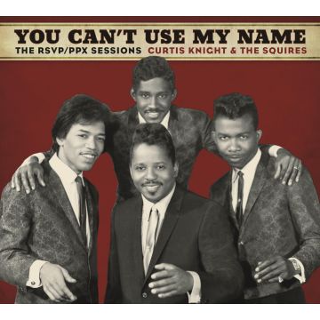 KNIGHT,CURTIS,& THE SQUIRES / JIMI HENDRIX - YOU CAN'T USE MY NAME