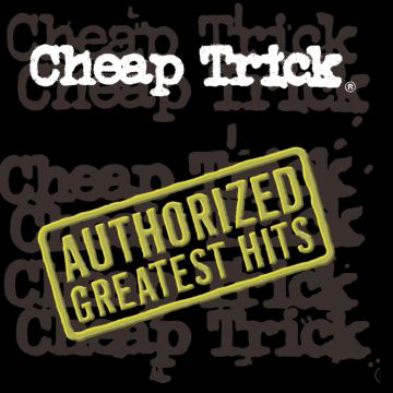 CHEAP TRICK - AUTHORIZED GREATEST HITS
