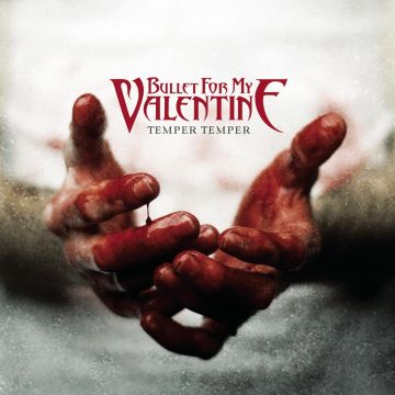 BULLET FOR MY VALENTINE - TEMPER TEMPER