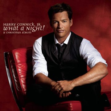 CONNICK, HARRY, JR. - WHAT A NIGHT! A CHRISTMAS ALBUM