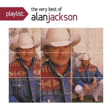 ALAN JACKSON - PLAYLIST: VERY BEST OF ALAN JACKSON