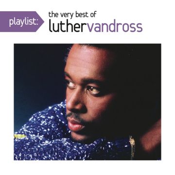 LUTHER VANDROSS - PLAYLIST: VERY BEST OF LUTHER VANDROSS