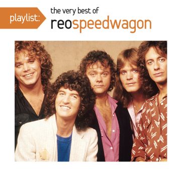 REO SPEEDWAGON - PLAYLIST: VERY BEST OF REO SPEEDWAGON