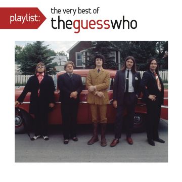 GUESS WHO - PLAYLIST: VERY BEST OF THE GUESS WHO