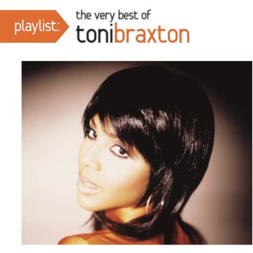 TONI BRAXTON - PLAYLIST: VERY BEST OF TONI BRAXTON