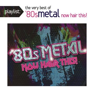 VARIOUS ARTISTS - PLAYLIST: VERY BEST OF 80S METAL: NOW HAIR THIS