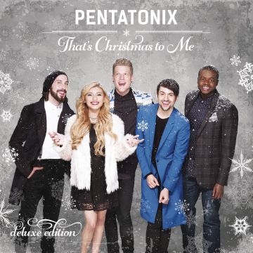 PENTATONIX - THAT'S XMAS TO ME (DELUXE EDITION)