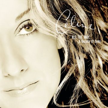 CELINE DION - PLAYLIST: CELINE DION ALL THE WAY...DECADE OF SONG