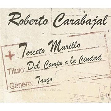 ROBERTO CARABAJAL - DEL CAMPO A LA CIUDAD