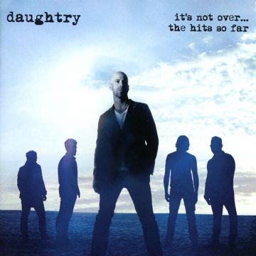 DAUGHTRY - IT'S NOT OVER: HITS SO FAR