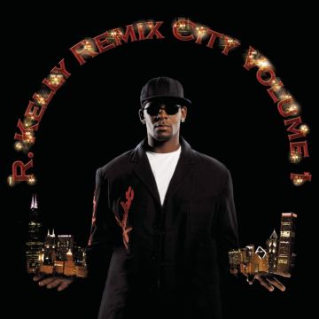R KELLY - REMIX CITY VOL.1