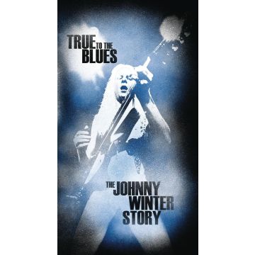 JOHNNY WINTER - TRUE TO BLUES: JOHNNY WINTER STORY