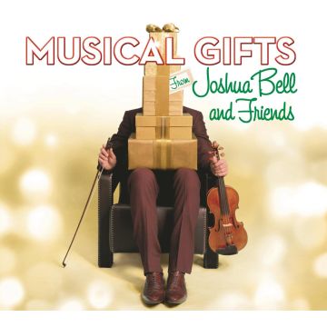 BELL, JOSHUA - MUSICAL GIFTS: JOSHUA BELL AND FRIENDS