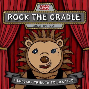 JAMMY JAMS - ROCK THE CRADLE: A LULLABY TRIBUTE TO BILLY IDOL