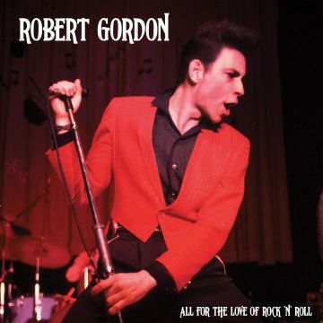 ROBERT GORDON - ALL FOR THE LOVE OF ROCK N' ROLL (RED VINYL)