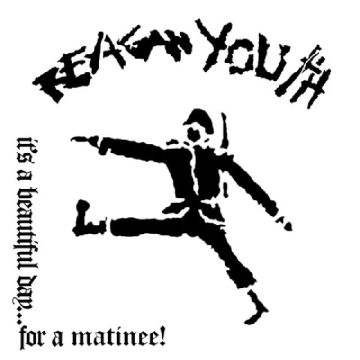 REAGAN YOUTH - IT'S A BEAUTIFUL DAY FOR A MATINEE!