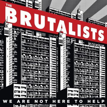 BRUTALISTS - WE ARE NOT HERE TO HELP (REISSUE/LIMITED)