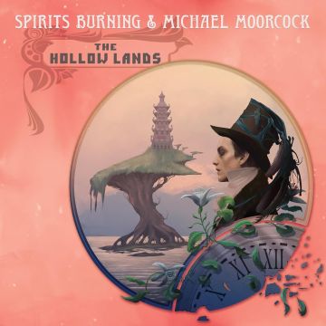 SPIRITS BURNING; MICHAEL MOORCOCK - HOLLOW LANDS