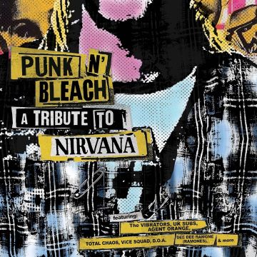 VIBRATORS; BLANKS 77; UK SUBS; AGENT ORANGE - PUNK N' BLEACH - A PUNK TRIBUTE TO NIRVANA
