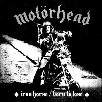 MOTORHEAD; LEMMY - IRON HORSE / BORN TO LOSE