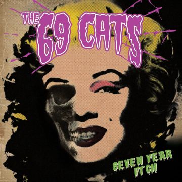 69 CATS; JYRKI 69; RAT SCABIES; KIM NEKROMAN - SEVEN YEAR ITCH
