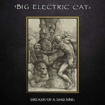 BIG ELECTRIC CAT - DREAMS OF A MAD KING