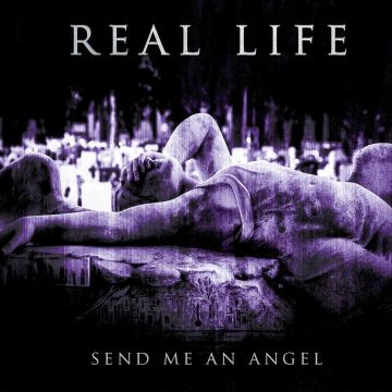 REAL LIFE - SEND ME AN ANGEL