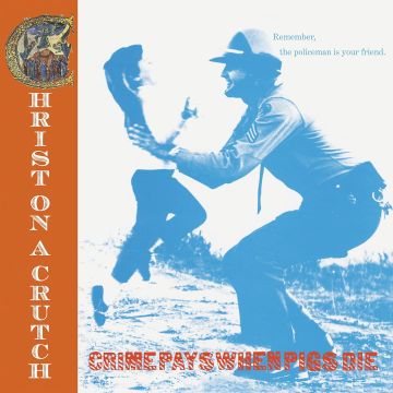 CHRIST ON A CRUTCH - CRIME PAYS WHEN PIGS DIE (BLUE VINYL)