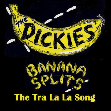 DICKIES - BANANA SPLITS (THE TRA LA LA SONG) (YELLOW/BLACK 7INCH)