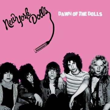 NEW YORK DOLLS - DAWN OF THE DOLLS
