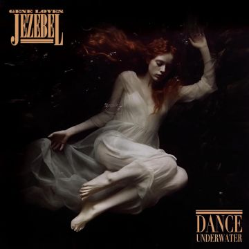GENE LOVES JEZEBEL - DANCE UNDERWATER