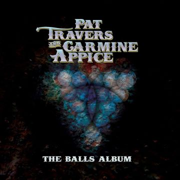 TRAVERS,PAT / APPICE,CARMINE - BALLS ALBUM