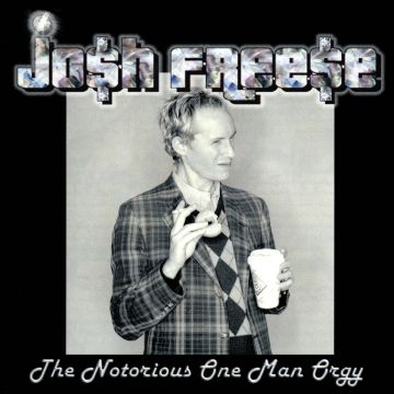 JOSH FREESE - NOTRIOUS ONE MAN ORGY (BLUE VINYL)