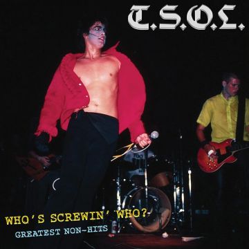T.S.O.L. - WHO'S SCREWING WHO - GREATEST NON-HITS