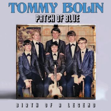 TOMMY BOLIN - PATCH OF BLUE - BIRTH OF A LEGEND (DIGI)