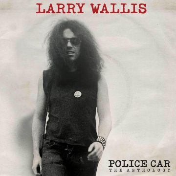 LARRY WALLIS - POLICE CAR ANTHOLOGY