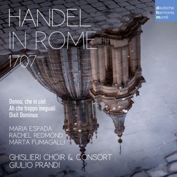 GIULIO PRANDI,GHISLIERI CHOIR & CONSORT - HANDEL IN ROME 1707