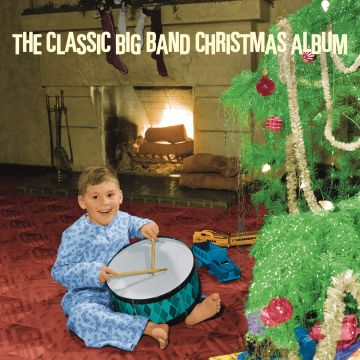 VARIOUS ARTISTS - THE CLASSIC BIG BAND CHRISTMAS ALBUM
