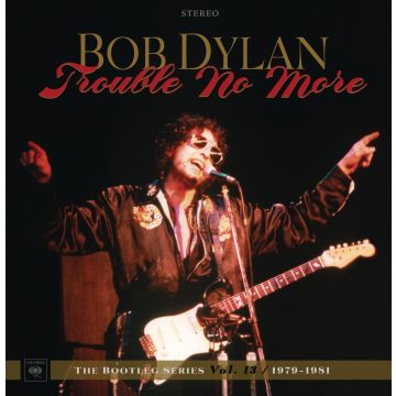 BOB DYLAN - TROUBLE NO MORE: BOOTLEG SERIES VOL.13 1979-1981 (DELUXE EDITION/
