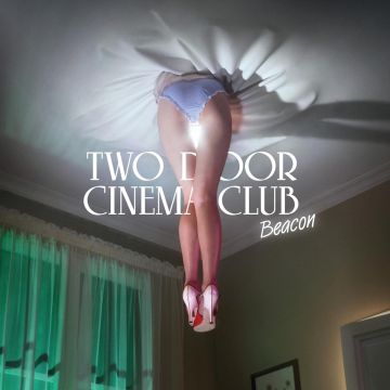 TWO DOOR CINEMA CLUB - BEACON