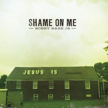 BOBBY BARE JR - SHAME ON ME