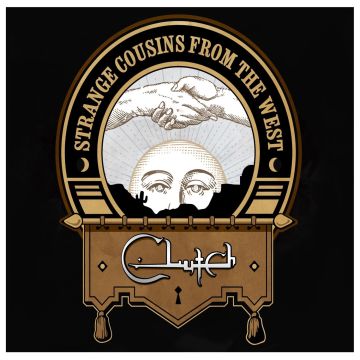 CLUTCH - STRANGE COUSINS FROM THE WEST