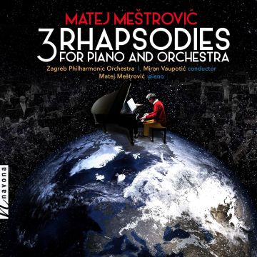 ZAGREB PHILHARMONIC ORCHESTRA; MATEJ MESTROVIC - MESTROVIC: 3 RHAPSODIES FOR PIANO & ORCHESTRA